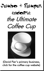 Jumbo & Rumpus endorse The Ultimate Coffee Cup, David Pier's primary business. Click to go the cup website and see the finest modern design coffee cup, streamlined coffee cup set, stacking coffee cups, modern design cup, modern coffee cup, modern cup, modern design teacup, modern teacup, modern design tea cup, modern tea cup, modern design mug, modern coffee mug.