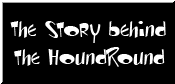 The Story behind The HoundRound